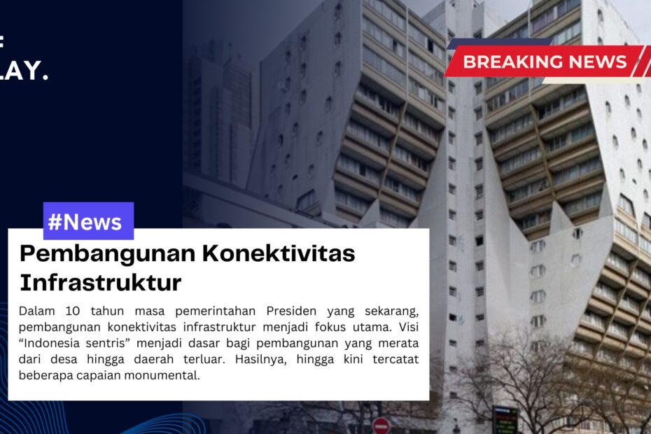 Pembangunan Konektivitas Infrastruktur